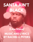 Santa Ain't Black (Low Voice)