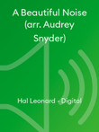 A Beautiful Noise (arr. Audrey Snyder)