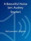 A Beautiful Noise (arr. Audrey Snyder)