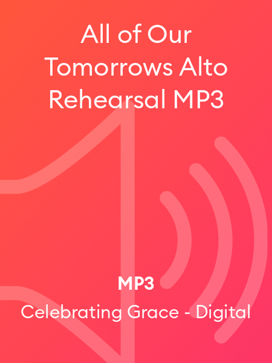All of Our Tomorrows Alto Rehearsal MP3 4-Part scores gallery preview page 1