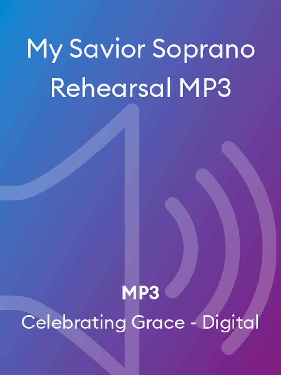 My Savior Soprano Rehearsal MP3 4-Part scores gallery preview page 1