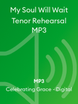 My Soul Will Wait Tenor Rehearsal MP3