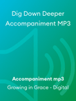 Dig Down Deeper Accompaniment MP3
