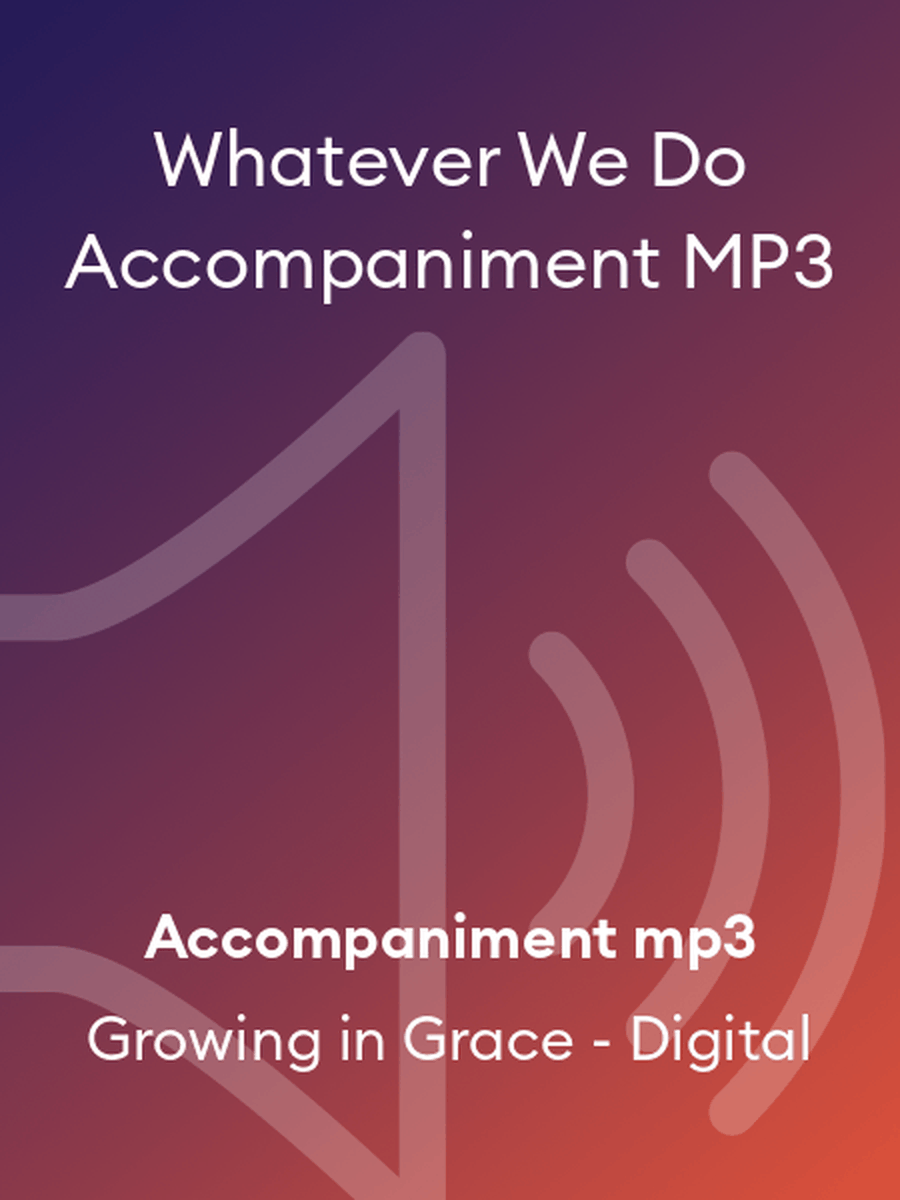 Whatever We Do Accompaniment MP3 Unison Choir scores gallery preview page 1