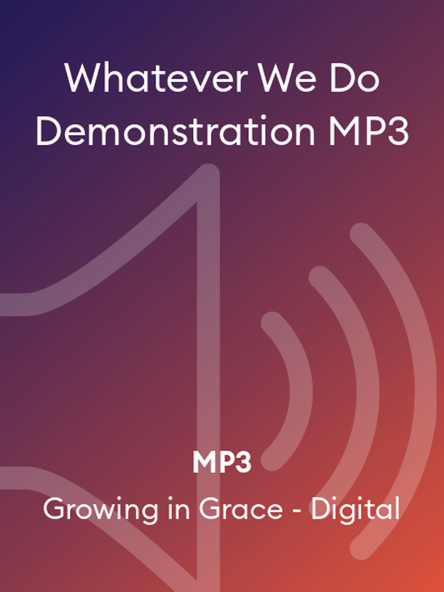 Whatever We Do Demonstration MP3 Unison Choir scores gallery preview page 1