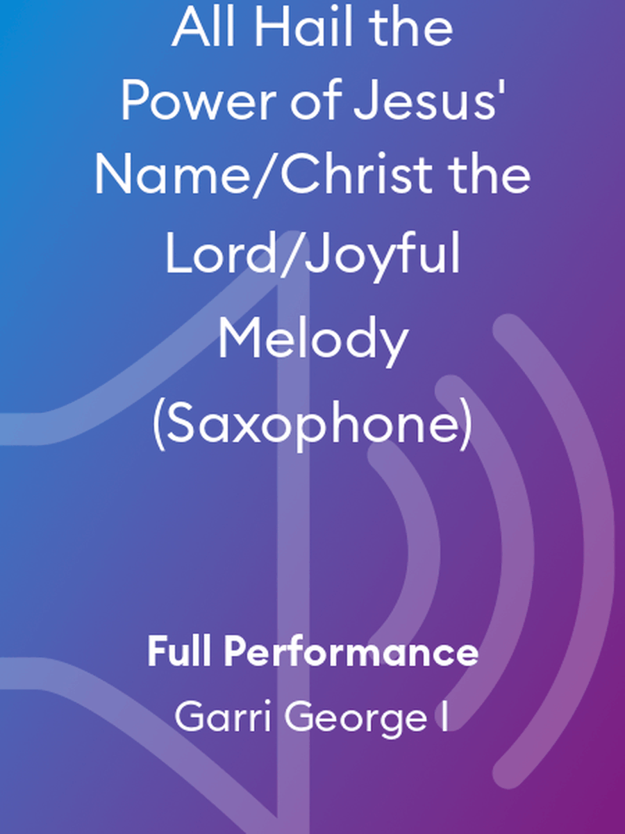 All Hail the Power of Jesus' Name/Christ the Lord/Joyful Melody (Saxophone) Alto Saxophone scores gallery preview page 1