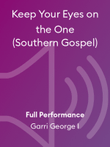 Keep Your Eyes on the One (Southern Gospel)
