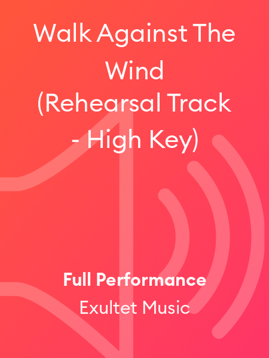 Walk Against The Wind (Rehearsal Track - High Key) High Voice scores gallery preview page 1
