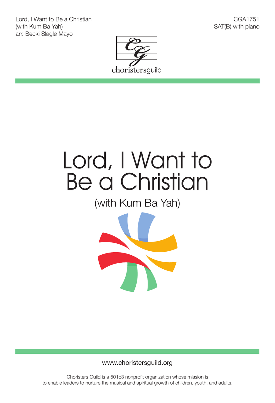 Lord, I Want to Be a Christian (with Kum Ba Yah) - SAT(B) 4-Part scores gallery preview page 1