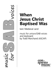 When Jesus Christ Baptised Was — SAB voices, piano/organ