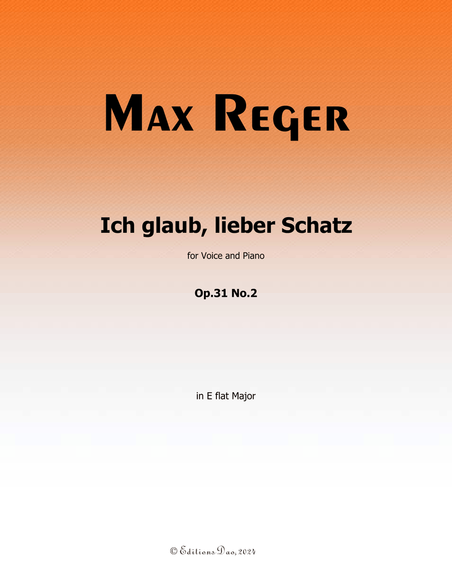 Ich glaub, lieber Schatz, by Reger, Op.31 No.2, in E flat Major Piano, Vocal scores gallery preview page 1