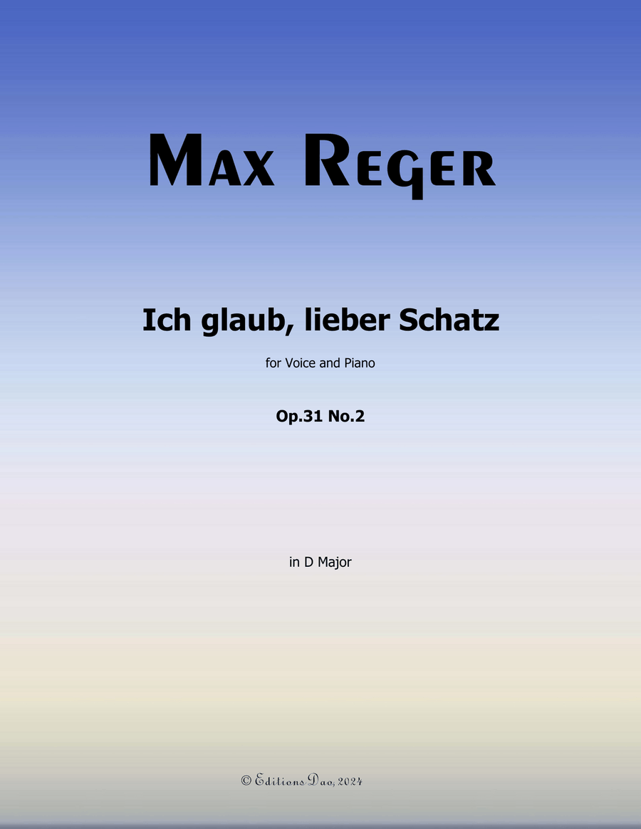 Ich glaub, lieber Schatz, by Reger, Op.31 No.2, in D Major Piano, Vocal scores gallery preview page 1
