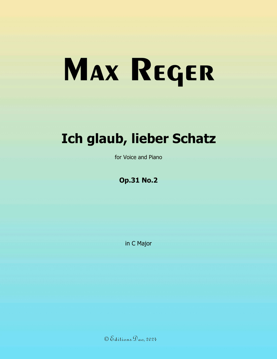 Ich glaub, lieber Schatz, by Reger, Op.31 No.2, in C Major Piano, Vocal scores gallery preview page 1