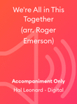 We're All in This Together (arr. Roger Emerson)