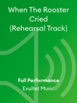 When The Rooster Cried (Rehearsal Track)