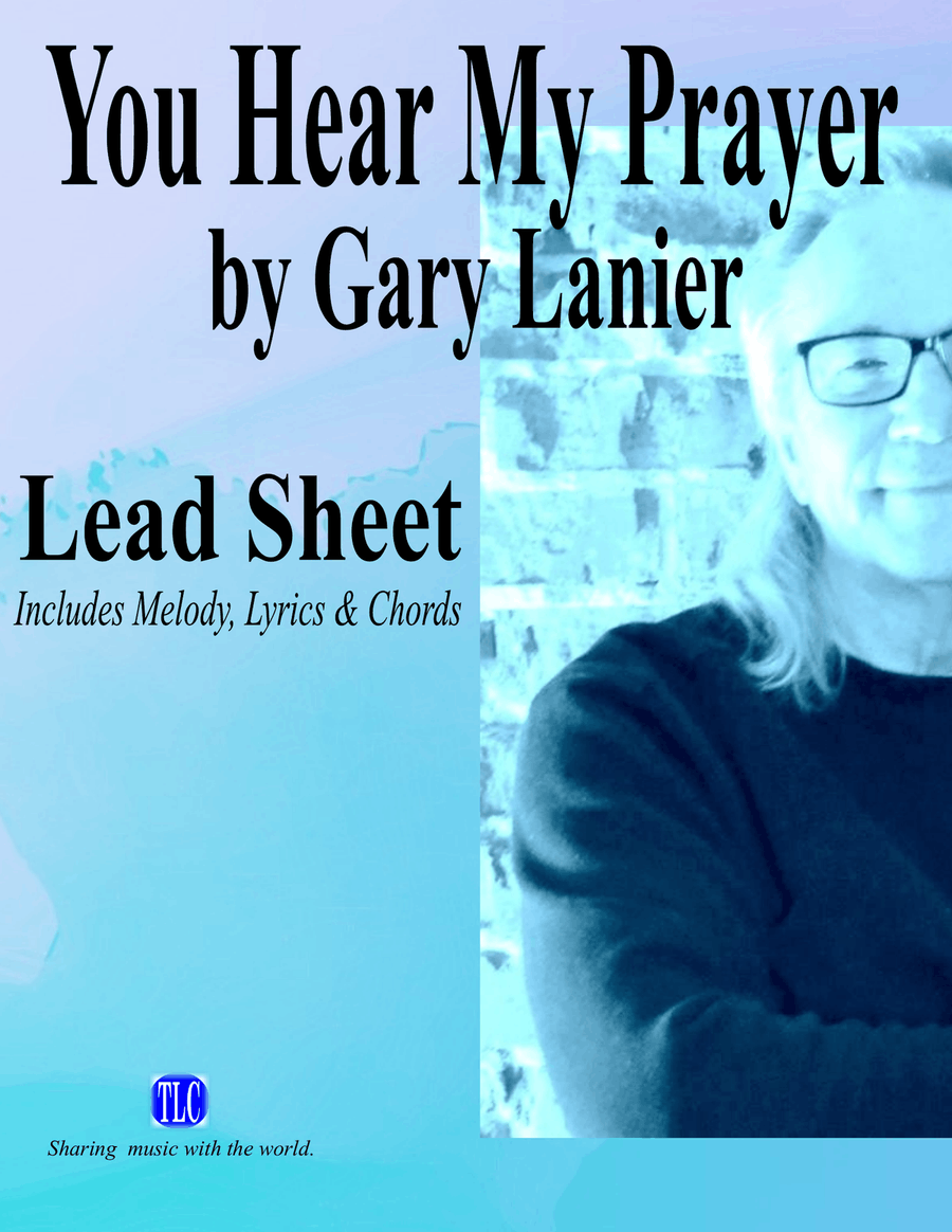 YOU HEAR MY PRAYER by Gary Lanier, LEAD SHEET (Includes Melody, Lyrics & Chords) Piano scores gallery preview page 1