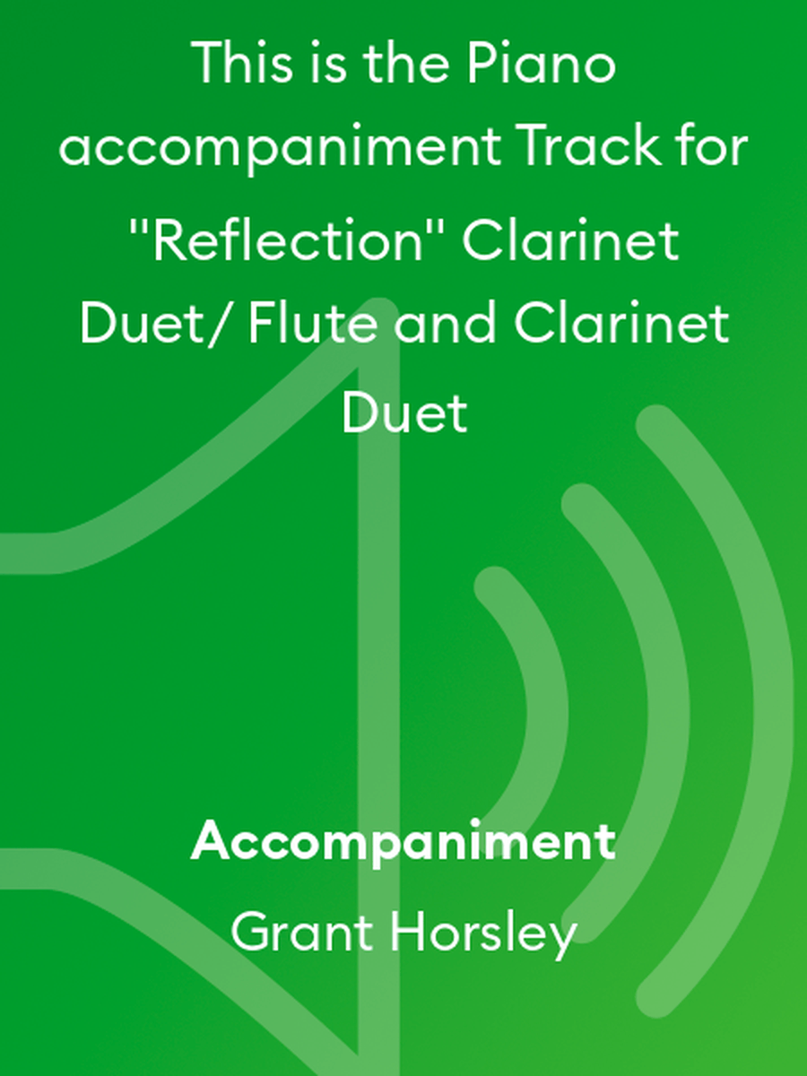 “Reflection” Piano accompaniment Track for Clarinet Duet/ Flute and Clarinet Duet. G Horsley Woodwind Duet scores gallery preview page 1