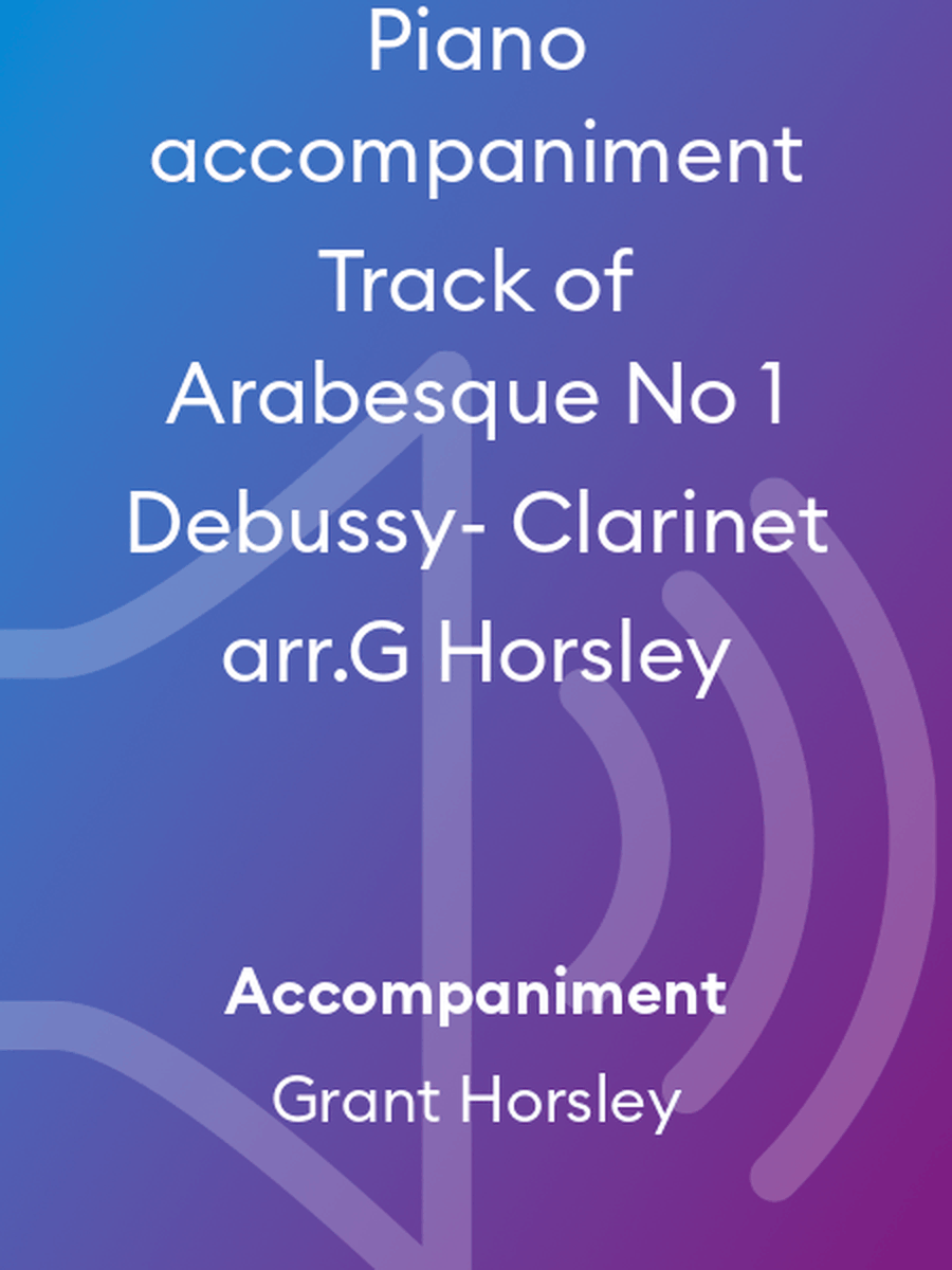Arabesque no 1. Debussy. Piano accompaniment Track for Clarinet arr.G Horsley B-Flat Clarinet scores gallery preview page 1