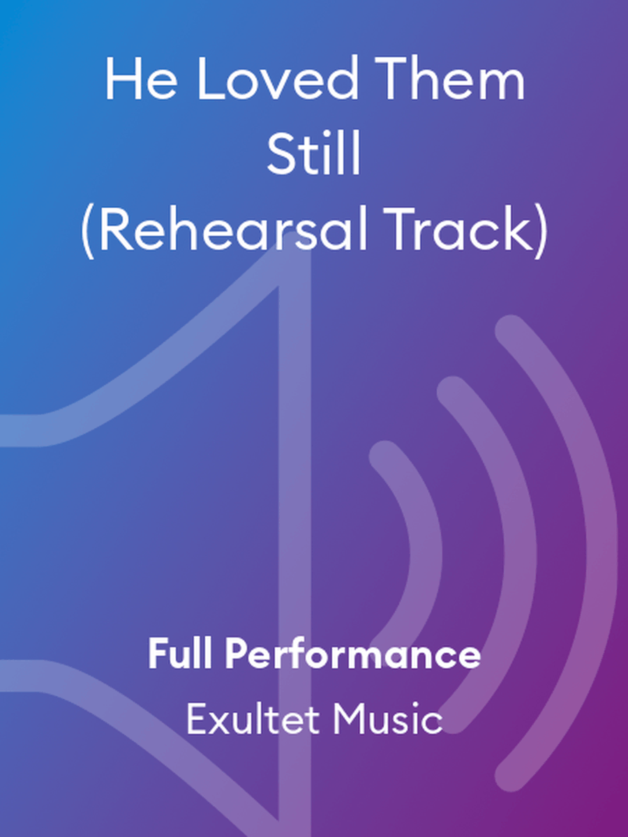 He Loved Them Still (Rehearsal Track) Choir scores gallery preview page 1