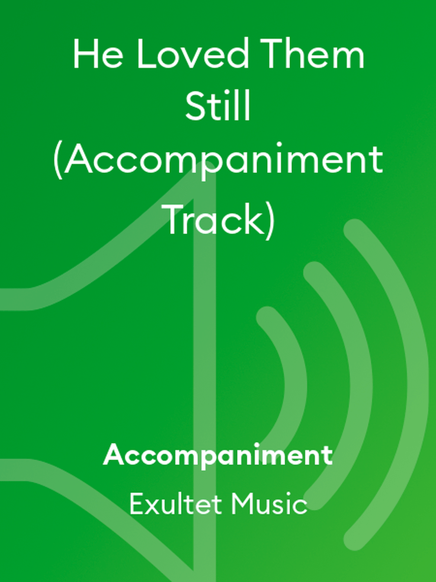 He Loved Them Still (Accompaniment Track) Choir scores gallery preview page 1