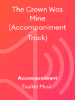 The Crown Was Mine (Accompaniment Track)