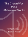 The Crown Was Mine (Rehearsal Track)