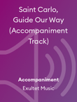 Saint Carlo, Guide Our Way (Accompaniment Track)