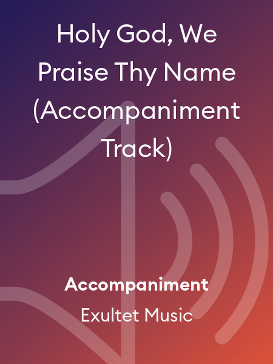 Holy God, We Praise Thy Name (Accompaniment Track) Choir scores gallery preview page 1