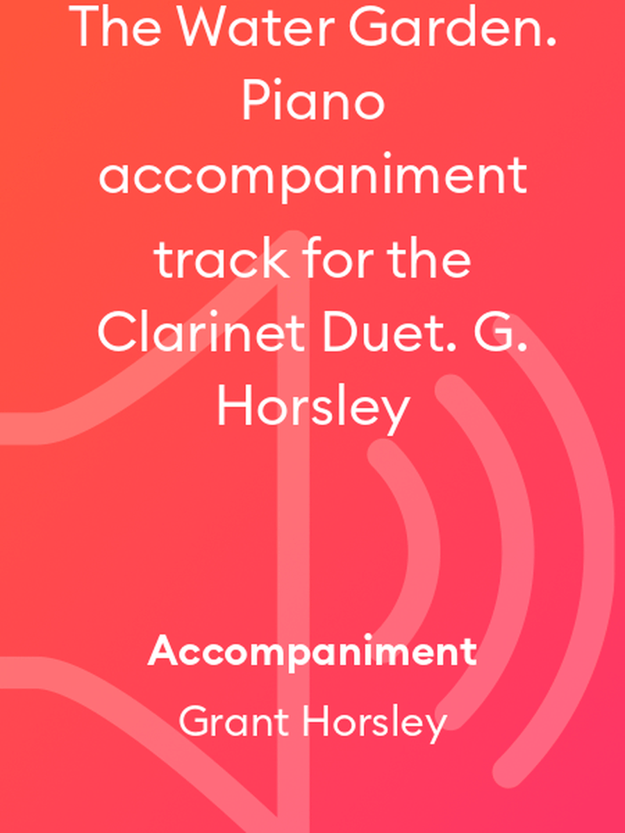 The Water Garden. Piano accompaniment track for the Clarinet Duet. G. Horsley Clarinet Duet scores gallery preview page 1