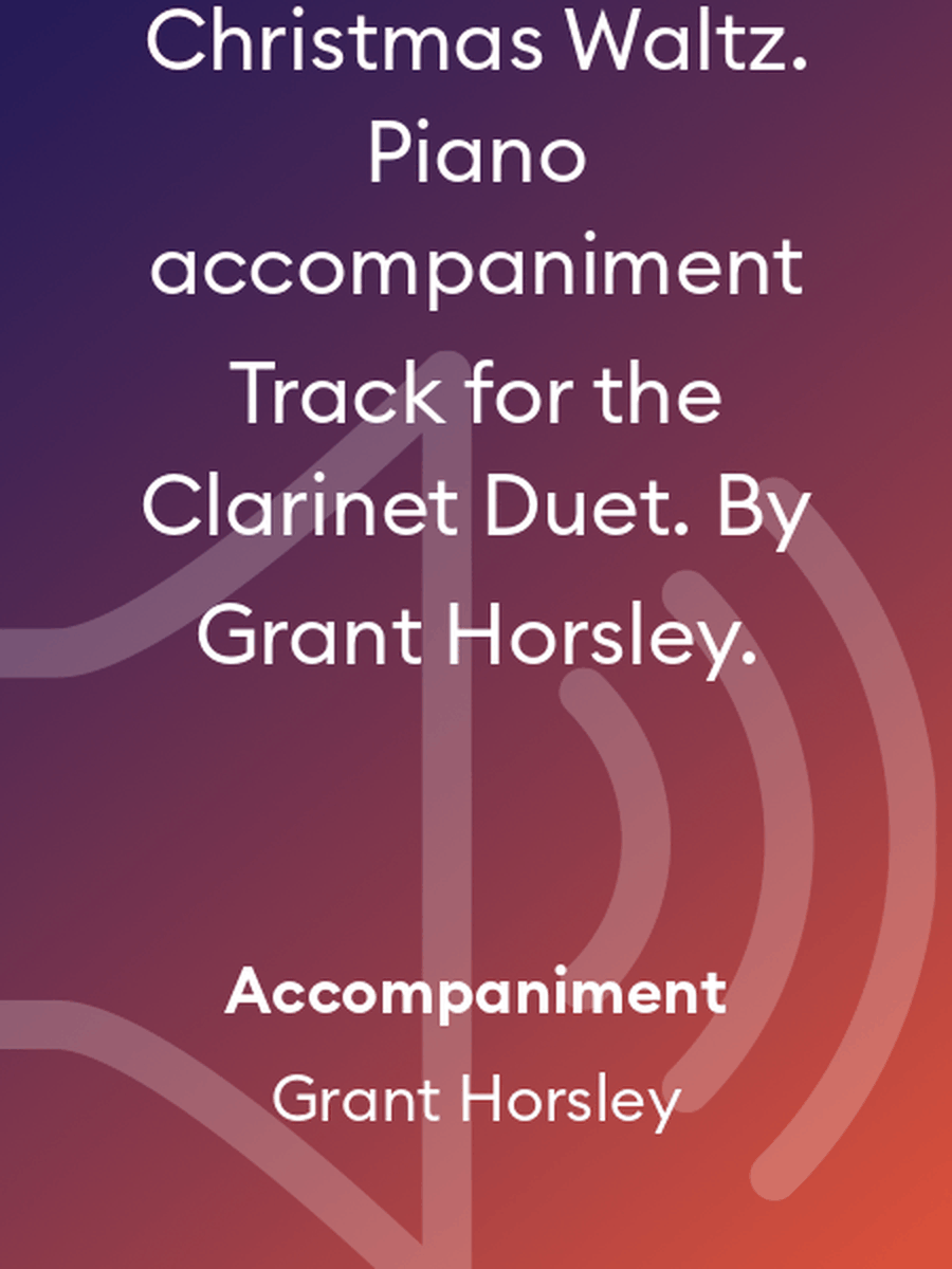 Christmas Waltz. Piano accompaniment Track for the Clarinet Duet. By Grant Horsley. Clarinet Duet scores gallery preview page 1