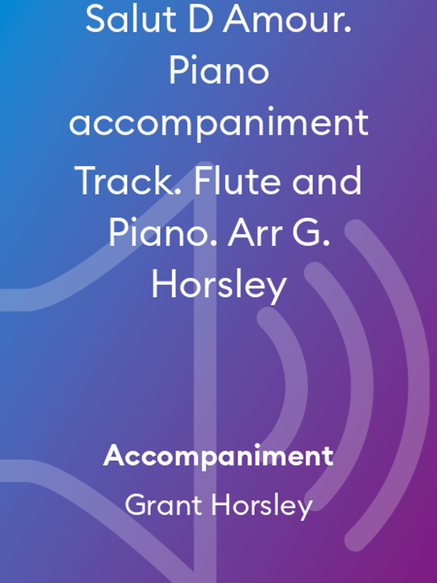 Salut D Amour. Piano accompaniment Track. Flute and Piano. Arr G. Horsley Chamber Music scores gallery preview page 1