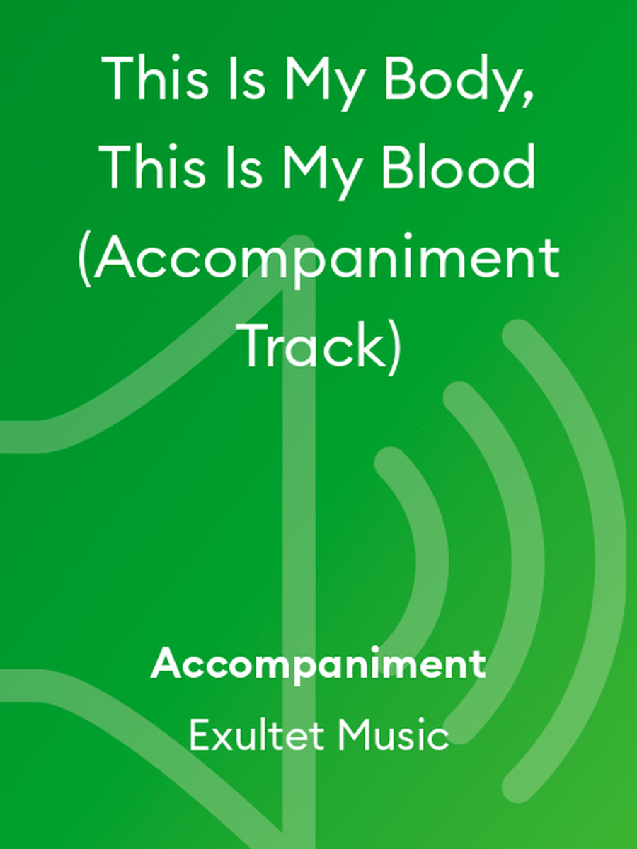 This Is My Body, This Is My Blood (Accompaniment Track) Choir scores gallery preview page 1