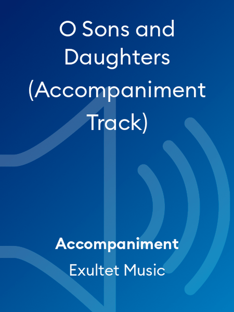 O Sons and Daughters (Accompaniment Track) Choir scores gallery preview page 1