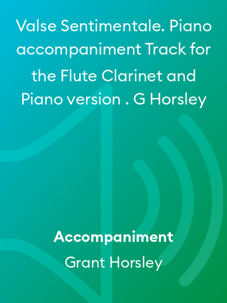 Valse Sentimentale. Piano accompaniment Track for the Flute Clarinet and Piano version . G Horsley B-Flat Clarinet scores gallery preview page 1