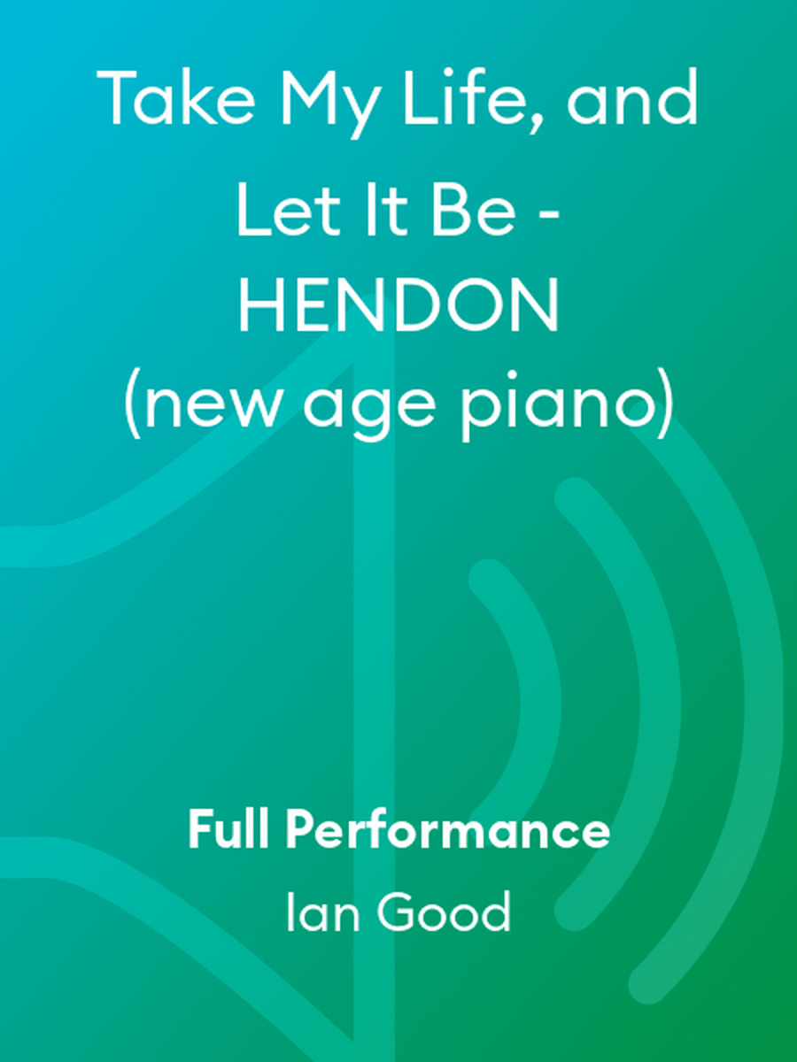 Take My Life, and Let It Be - HENDON (new age piano) Piano Solo scores gallery preview page 1