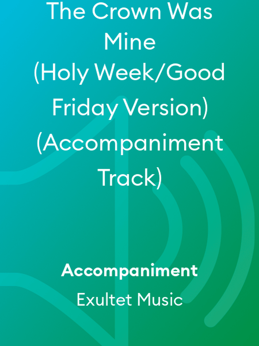 The Crown Was Mine (Holy Week/Good Friday Version) (Accompaniment Track) Choir scores gallery preview page 1