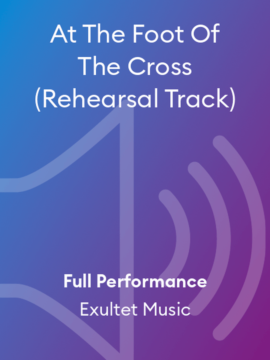 At The Foot Of The Cross (Rehearsal Track) Choir scores gallery preview page 1