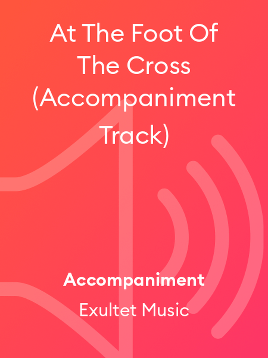 At The Foot Of The Cross (Accompaniment Track) Choir scores gallery preview page 1