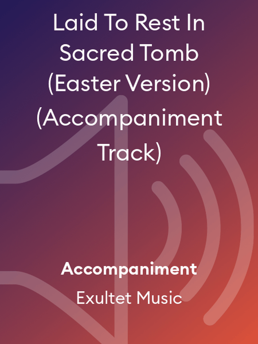 Laid To Rest In Sacred Tomb (Easter Version) (Accompaniment Track) Choir scores gallery preview page 1