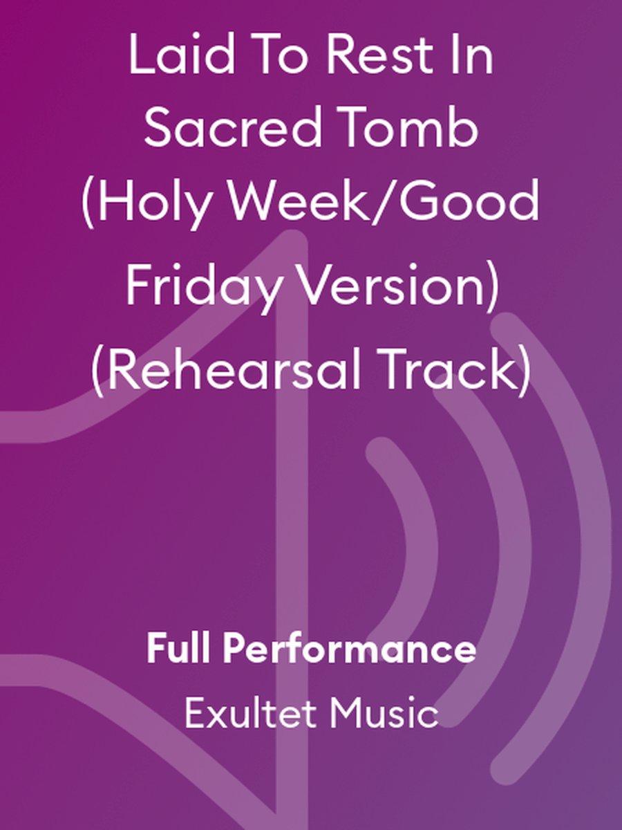 Laid To Rest In Sacred Tomb (Holy Week/Good Friday Version) (Rehearsal Track) Choir scores gallery preview page 1