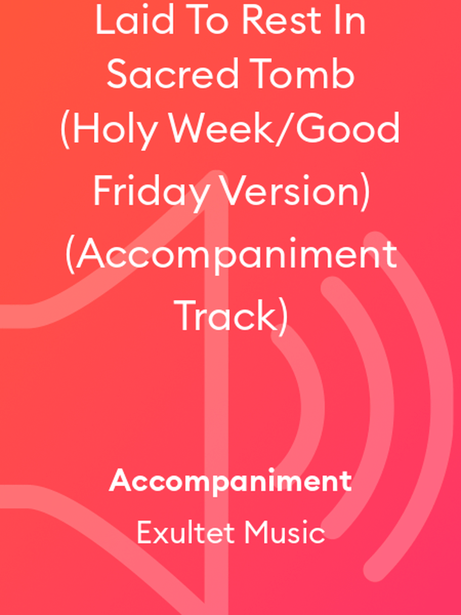 Laid To Rest In Sacred Tomb (Holy Week/Good Friday Version) (Accompaniment Track) Choir scores gallery preview page 1