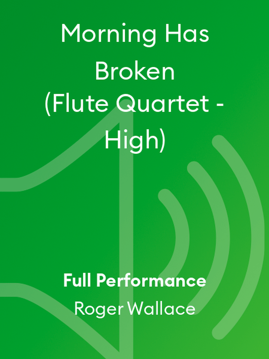 Morning Has Broken (Flute Quartet - High) Flute Quartet scores gallery preview page 1