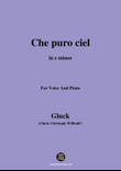 C. W. Gluck-Che puro ciel,in e minor