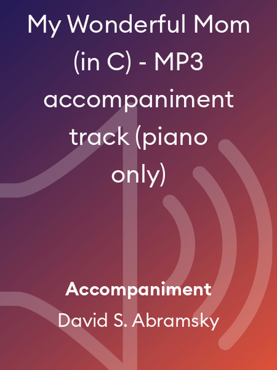 My Wonderful Mom (in C) - MP3 accompaniment track (piano only) Piano scores gallery preview page 1