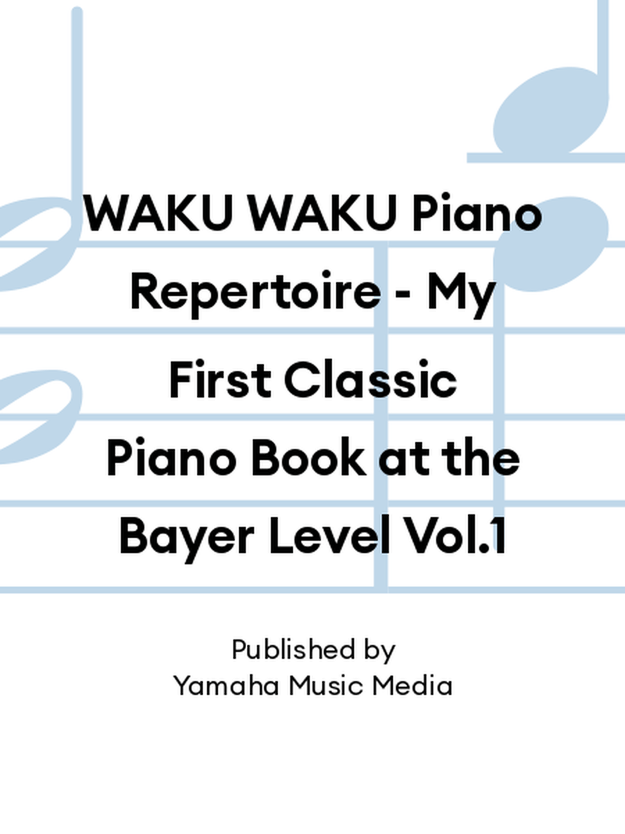 WAKU WAKU Piano Repertoire - My First Classic Piano Book at the Bayer Level Vol.1 Piano Solo scores gallery preview page 1