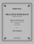 Practice With Bach for the Alto Trombone Volumes 1,2 and 3 complete