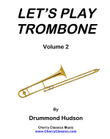 Let’s Play Trombone Method Volume 2