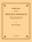 Practice With Bach for the Bass Trombone volume 4