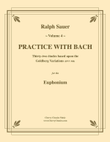 Practice With Bach for the Euphonium volume 4