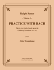 Practice With Bach for the Alto Trombone volume 4